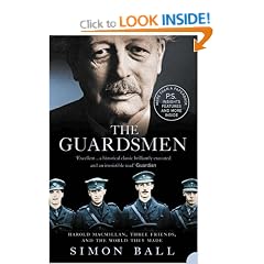 The Guardsmen: Harold Macmillan, Three Friends and the World they Made