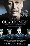 The Guardsmen: Harold Macmillan, Three Friends and the World They Made