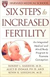 Six Steps to Increased Fertility: An Integrated Medical and Mind/Body Program to Promote Conception