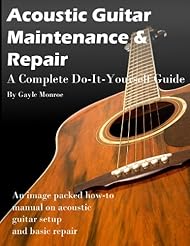 eBooks: Acoustic Guitar Maintenance and Repair - A Complete Do It Yourself Guide