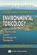 Introduction to Environmental Toxicology: Impacts of Chemicals Upon Ecological Systems, Third Edition