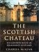Scottish Chateau: The Country House of Renaissance Scotland