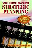 Values Based Strategic Planning: A Dynamic Approach for Schools