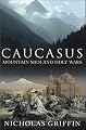 Caucasus: Mountain Men and Holy Wars