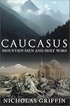 Caucasus: A Journey to the Land between Christianity and Islam