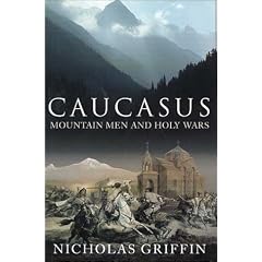 Caucasus: Mountain Men and Holy Wars