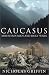 Caucasus: Mountain Men and Holy Wars