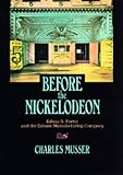 Before the Nickelodeon: Edwin S. Porter and the Edison Manufacturing Company (The Ucla Film and Television Archive Studies in History, Criticism, and Theory)