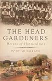 The head gardeners : forgotten heroes of horticulture