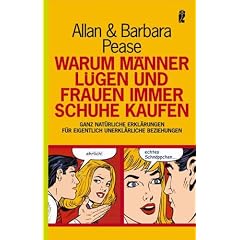 Warum M�nner l�gen und Frauen immer Schuhe kaufen: Ganz nat�rliche Erkl�rungen f�r eigentlich unerkl�rliche Beziehungen