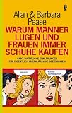 Warum M�nner l�gen und Frauen immer Schuhe kaufen: Ganz nat�rliche Erkl�rungen f�r eigentlich unerkl�rliche Beziehungen