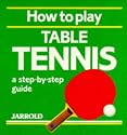 How to Play Table Tennis: A Step-By-Step Guide (Jarrold Sports)