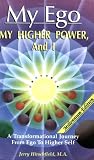 My Ego, My Higher Power and I My Ego, My Higher Power and I