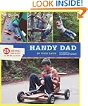 Handy Dad: 25 Awesome Projects for Da...