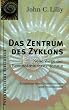Das Zentrum des Zyklons. Neue Wege der Bewusstseinserweiterung