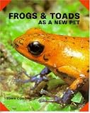 Frogs and Toads as a New Pet (Guide to Owning A...)