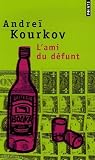 L'Ami du défunt par Andreï Kourkov L'Ami du défunt par Kourkov
