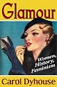 Glamour : Women, History, Feminism
