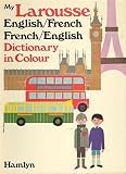 My Larousse English-French, French-English dictionary in colour