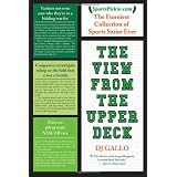 The View from the Upper Deck: SportsPickle Presents the Funniest Collection of Sports Satire Ever