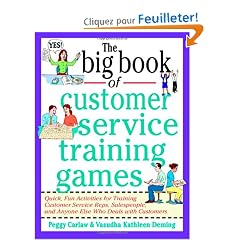 The Big Book of Customer Service Training Games: Quick, Fun Activities for Training Customer Service Reps, Salespeople, and Anyone Else Who Deals With Customers