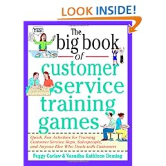 The Big Book of Customer Service Training Games: Quick, Fun Activities for Training Customer Service Reps, Salespeople, and Anyone Else Who Deals with Customers (Big Book Series)