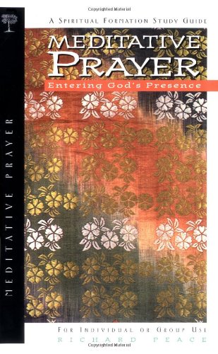Meditative Prayer: Entering God's Presence (Spiritual Formation Study Guides)