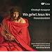 Graupner: Wo gehet Jesus hin - Passionskantaten