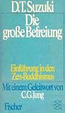 Produkt-Bild: Die gro&szlig;e Befreiung. Einf&uuml;hrung in den Zen- Buddhismus.