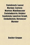 Steinbruch: Laaser Marmor, Carrara-Marmor, Mauthausner Steinindustrie, Velpker Sandstein, Lausitzer Granit, Elmkalkstein, Veronese - 