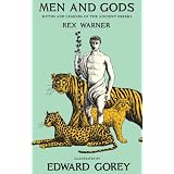 Men and Gods: MYTHS AND LEGENDS OF THE ANCIENT GREEKS (New York Book Review Classics)