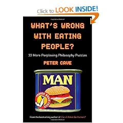 What's Wrong with Eating People?: 33 More Perplexing Philosophy Puzzles