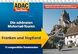 ADAC TourBooks Franken und Vogtland: Die sch&ouml;nsten Motorrad-Touren: Die sch&ouml;nsten Motorrad-Touren / 14 ausgew&auml;hlte Traumrouten - Volker Wahmkow, Matthias Hepper