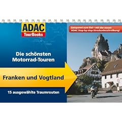 ADAC TourBooks Franken und Vogtland: Die sch�nsten Motorrad-Touren: Die sch�nsten Motorrad-Touren / 14 ausgew�hlte Traumrouten
