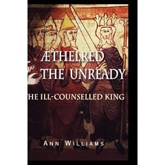Aethelred the Unready: The Ill-Counselled King