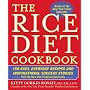 The Rice Diet Cookbook: 150 Easy, Everyday Recipes and Inspirational Success Stories from the Rice Diet Program Community