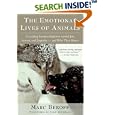 The Emotional Lives of Animals: A Leading Scientist Explores Animal Joy, Sorrow, and Empathy - and Why They Matter by  Marc Bekoff and Jane Goodall