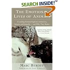 Click here to buy The Emotional Lives of Animals: A Leading Scientist Explores Animal Joy, Sorrow, and Empathy - and Why They Matter by  Marc Bekoff and Jane Goodall.