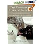 The Emotional Lives of Animals: A Leading Scientist Explores Animal Joy, Sorrow, and Empathy - and Why They Matter