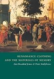 Renaissance Clothing and the Materials of Memory (Cambridge Studies in Renaissance Literature and Culture)