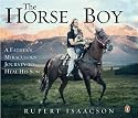 The Horse Boy: A Father's Miraculous Journey to Heal His Son: How the Healing Power of Horses Saved a Child