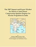 The 2007 Import and Export Market for Diesel or Semi-Diesel Compression-Ignition Engines for Marine Propulsion in India