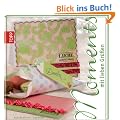 Moments - liebe Gr��e: Karten und kleine Aufmerksamkeiten zum Verschicken und Verschenken