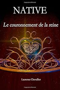 Native Tome 2 Le Couronnement De La Reine Babelio