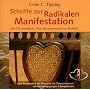 Schritte zur Radikalen Manifestation / CD: Die CD zum Buch "Vom Herzenswunsch zur Realit�t"