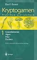 Kryptogamen 1: Cyanobakterien Algen Pilze Flechten. Praktikum und Lehrbuch