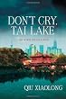Don't Cry, Tai Lake: An Inspector Chen Novel