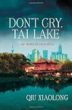 Don't Cry, Tai Lake: An Inspector Chen Novel