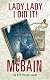 Lady, Lady, I Did It! An 87th Precinct Mystery