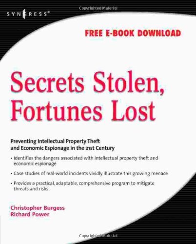 Secrets Stolen, Fortunes Lost Preventing Intellectual Property Theft and Economic Espionage in the 21st Century by Burgess, Christopher, SYNGRESS, Power, Richard [Syngress,2008] (Paperback)